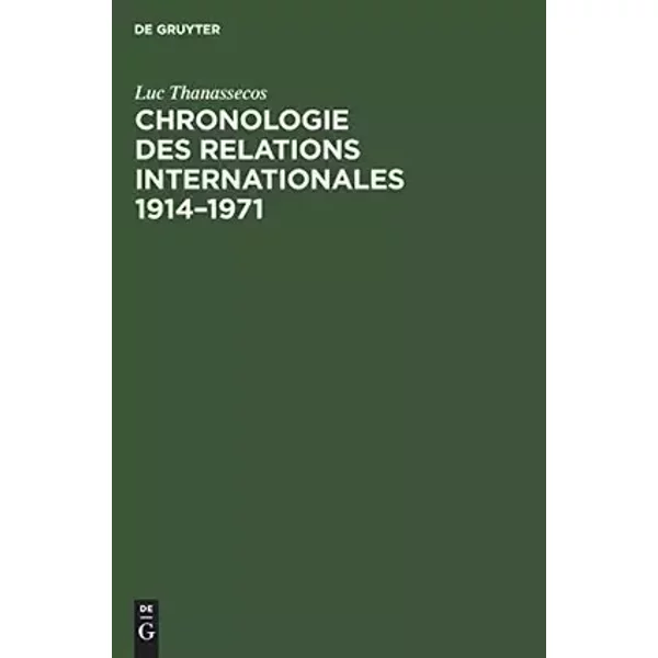 Chronologie Des Relations Internationales 1914–1971: Exposés Thématiques - Luc Thanassecos
