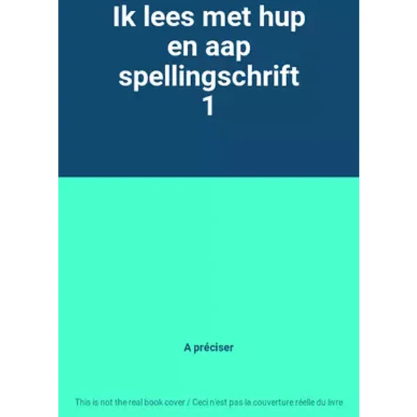 Ik lees met hup en aap spellingschrift 1 - A préciser