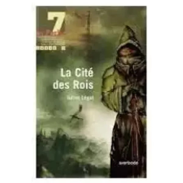 7 en Poche - La cité des rois - Julien Légat