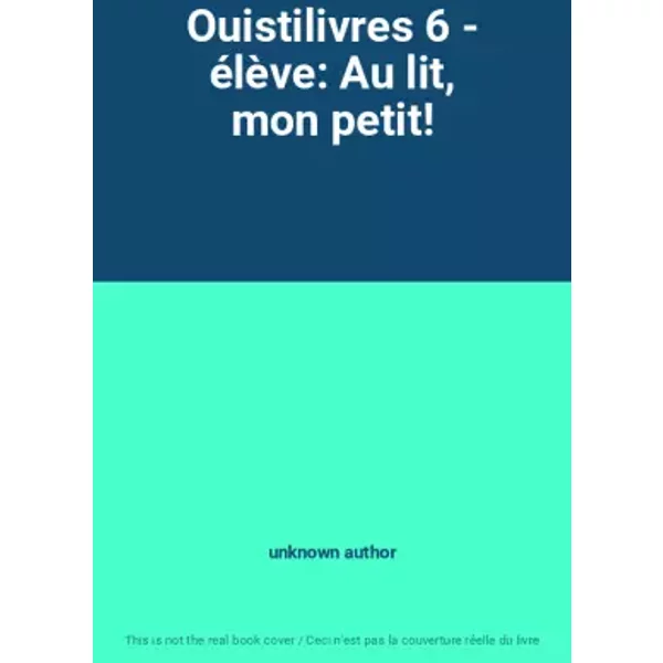 Ouistilivres 6 - éLèVe: Au Lit, Mon Petit! - Unknown Author-image