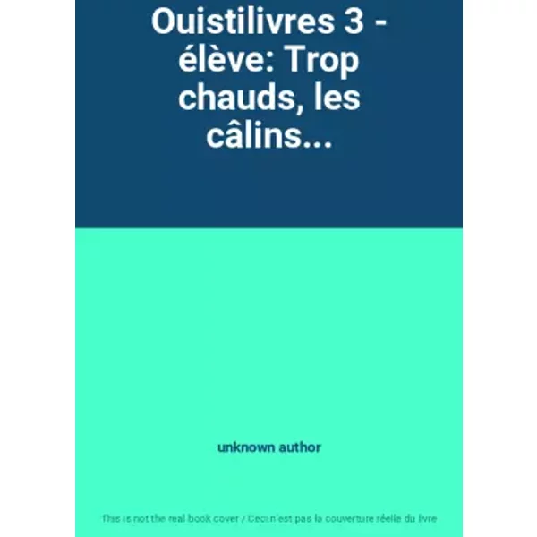 Ouistilivres 3 - éLèVe: Trop Chauds, Les CâLins... - Unknown Author-image