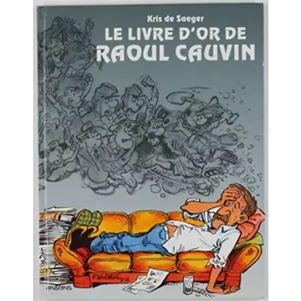 Livre d'or de Raoul Cauvin - Kris De Saeger, Collectif