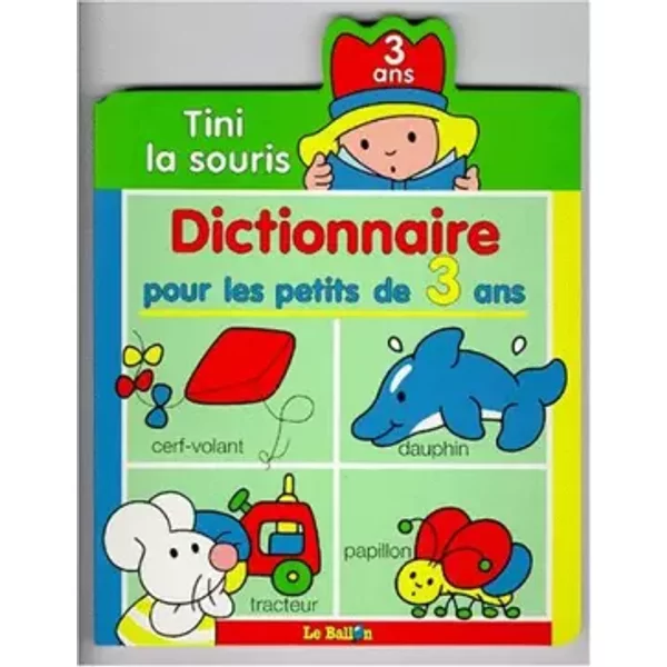 Tini La Souris : Dictionnaire Pour Les Petits De 3 Ans - Le Ballon-image