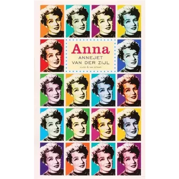 Anna: het leven van Annie M.G. Schmidt - Annejet van der Zijl
