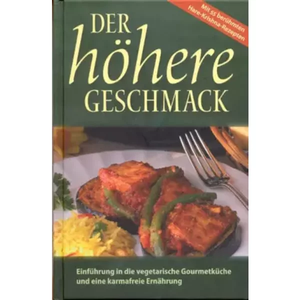 Der HöHere Geschmack EinfüHrung In Die Vegetarische GourmetküChe Und Eine Karmafreie ErnäHrung Auf Der Grundlage Der Lehren-image