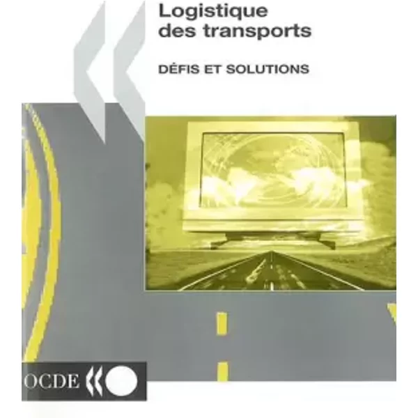 Logistique Des Transports: Defis Et Solutions (French Edition) - OCDE. Publie par : editions OCDE