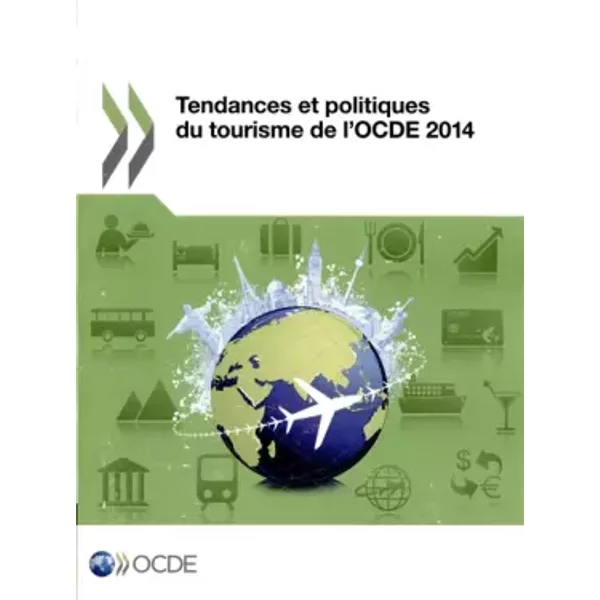 Tendances et politiques du tourisme de l'Ocde 2014: Edition 2014 (French Edition) - Oecd Organisation For Economic Co-Operation And Development