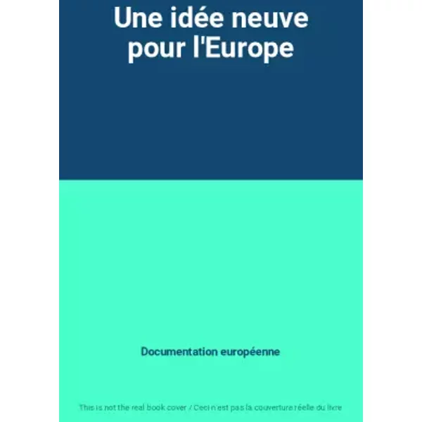 Une IdéE Neuve Pour L'europe - Documentation EuropéEnne-image