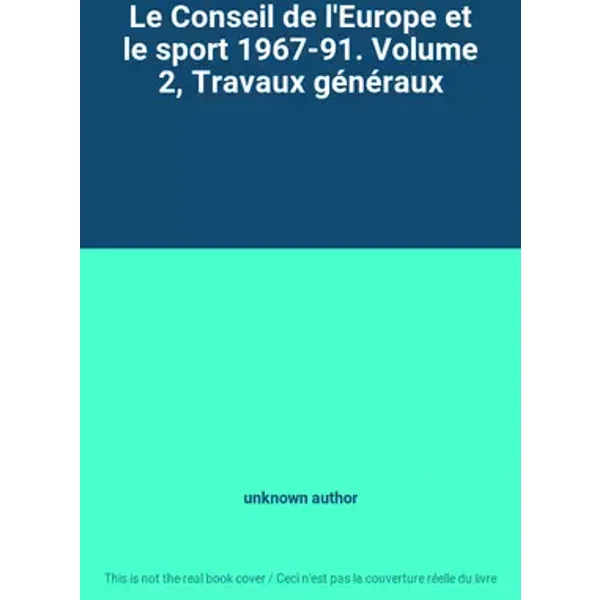 Le Conseil de l'Europe et le sport 1967-91. Volume 2, Travaux généraux - unknown author
