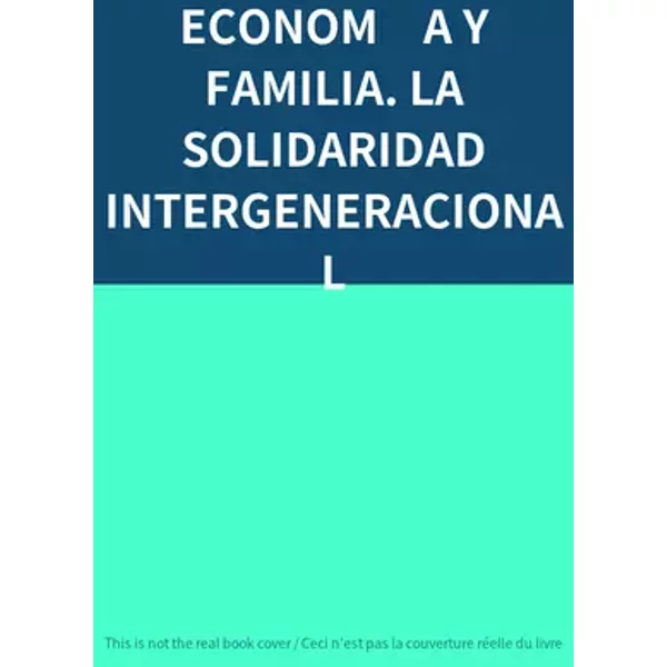 ECONOM A Y FAMILIA. LA SOLIDARIDAD INTERGENERACIONAL