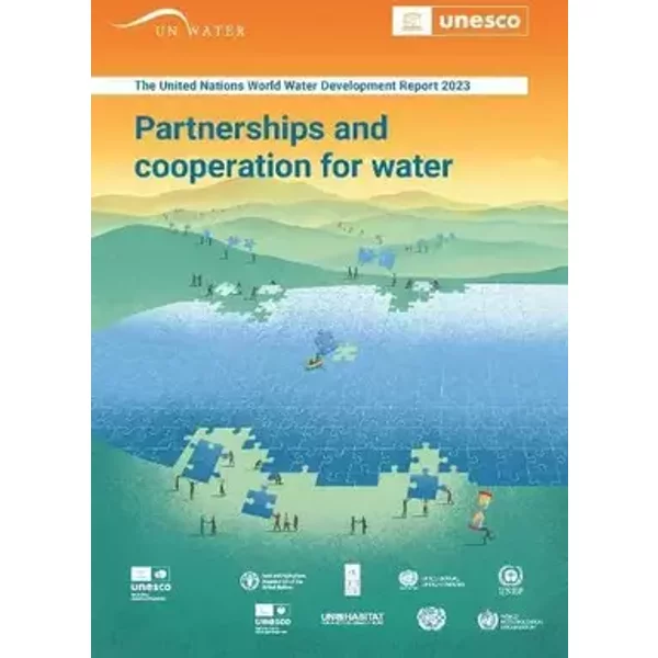 The United Nations World Water Development Report 2023: Partnerships and Cooperation for Water - United Nations Publications