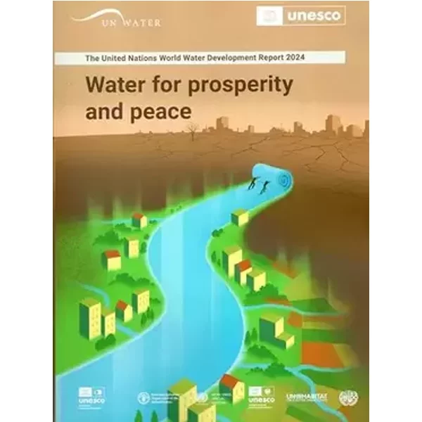 The United Nations World Water Development Report 2024: Water for Prosperity and Peace - United Nations