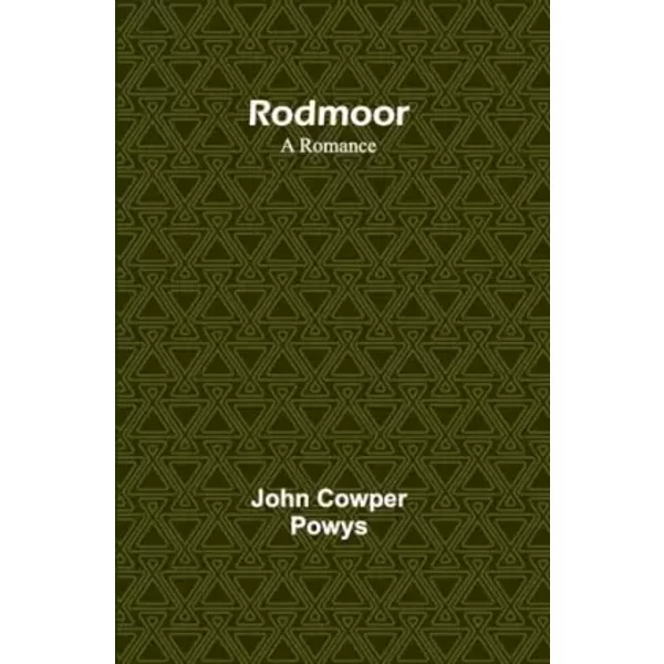 Rodmoor: A Romance - John Cowper Powys