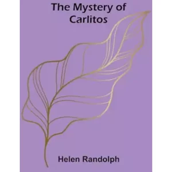 The Mystery of Carlitos - Helen Randolph