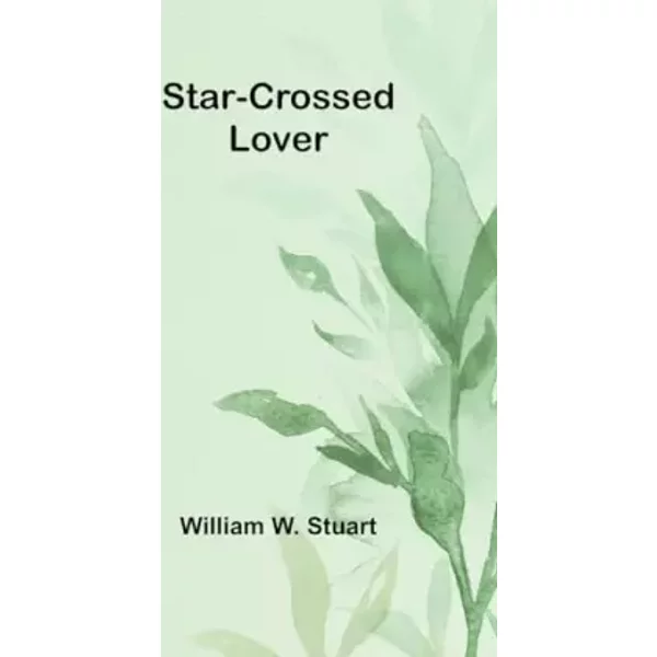 Star-Crossed Lover - William W Stuart