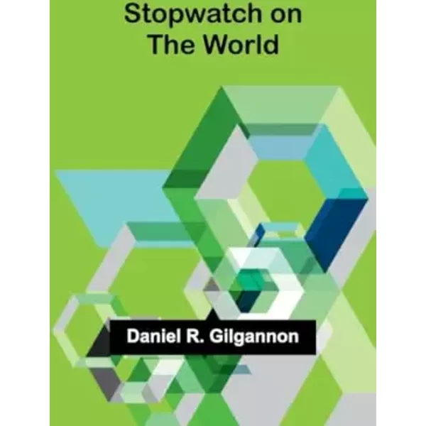 Stopwatch on the world - Daniel R Gilgannon