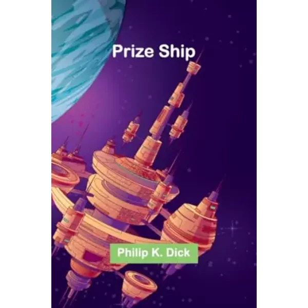 Prize ship - Philip K Dick