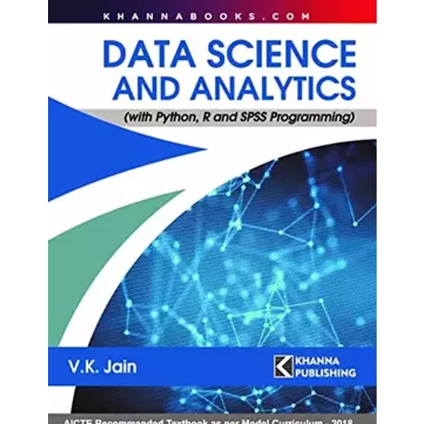 Data Science And Analytics: With Python, R And Spss Programming - Vk Jain