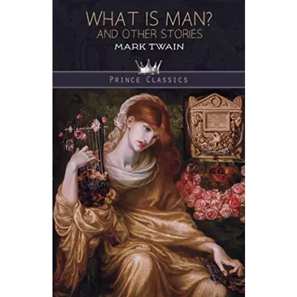 What Is Man? And Other Stories (Prince Classics) - Mark Twain