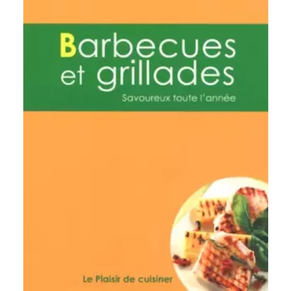 Le Plaisir De Cuisiner - Barbecues Et Grillades: Ce - Bbq - Fre-image