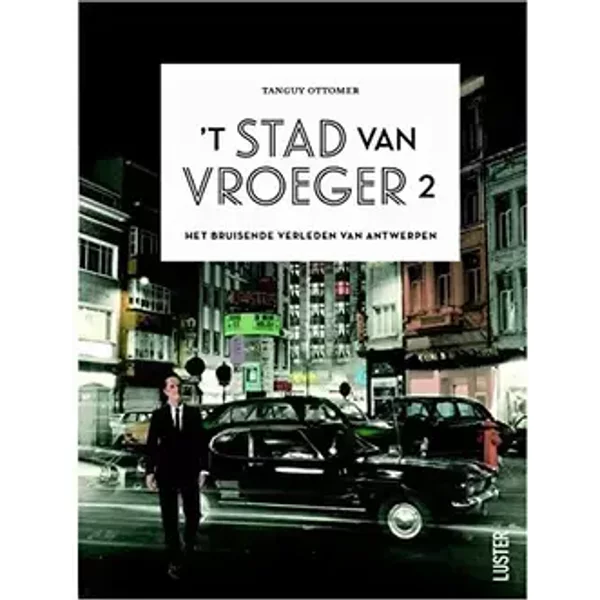 Het bruisende Antwerpen van weleer - Tanguy Ottomer