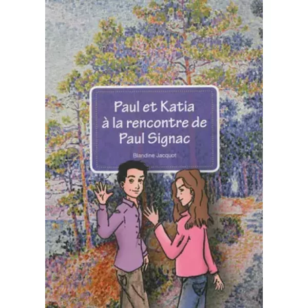 Paul Et Katia A La Rencontre De Paul Signac - Blandine Jacquot-image