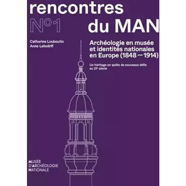 Archéologie en musée et identités nationales en Europe (1848-1914): Un héritage en quête de nouveaux défis au 21e siècle