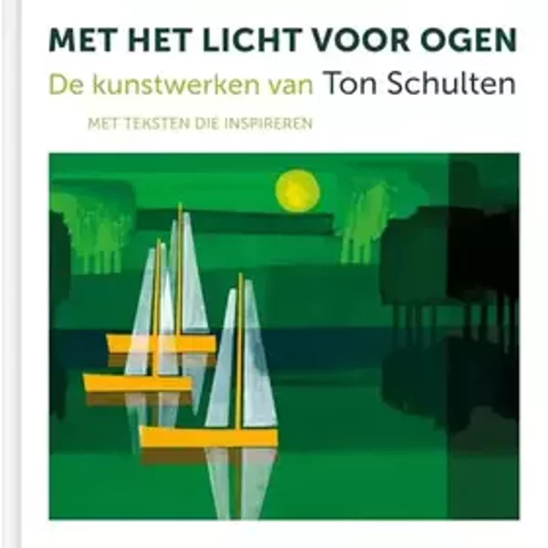 Met het licht voor ogen - Ton Schulten