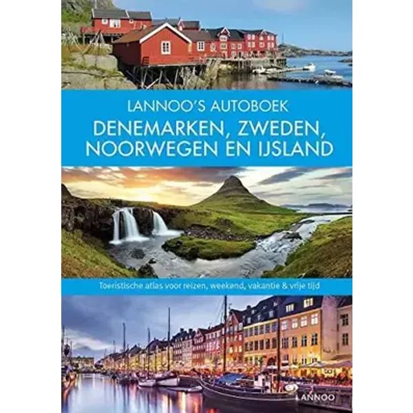 Lannoo's Autoboek - Denemarken, Zweden, Noorwegen en IJsland: Toeristische atlas voor reizen, weekend, vakantie & vrije tijd