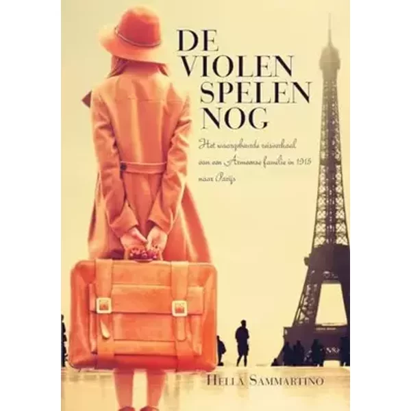 De violen spelen nog: het waargebeurde reisverhaal van een Armeense familie in 1915 naar Parijs - Hella Sammartino