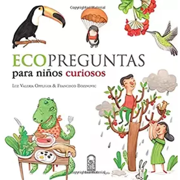 Ecopreguntas para niños curiosos (Spanish Edition) - Francisco Bozinovic, Luz Valeria Oppliger