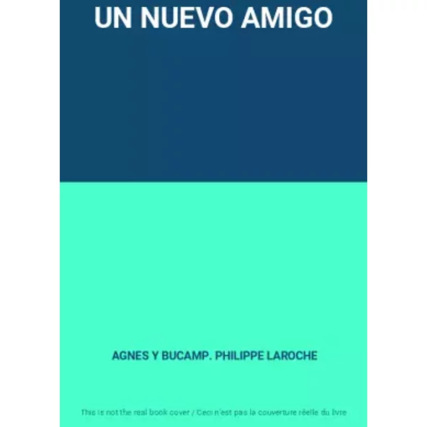 UN NUEVO AMIGO - AGNES Y BUCAMP. PHILIPPE LAROCHE