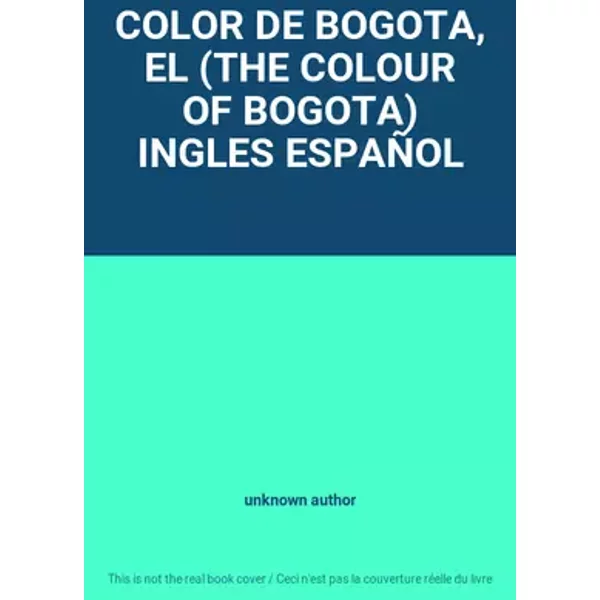COLOR DE BOGOTA, EL (THE COLOUR OF BOGOTA) INGLES ESPAÑOL - unknown author