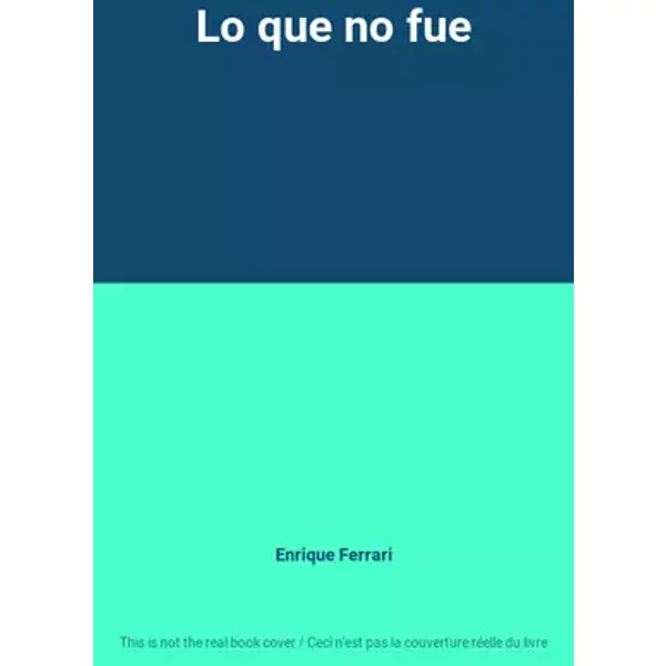 Lo que no fue - Enrique Ferrari