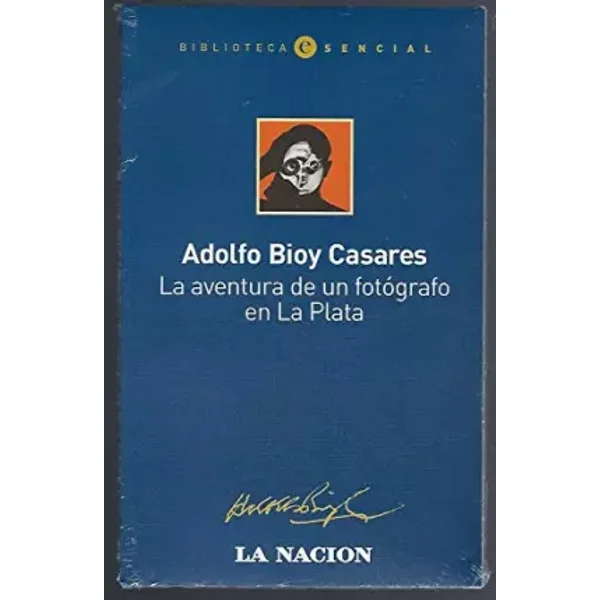 Aventura de un fotógrafo en La Plata La - Adolfo Bioy Casares