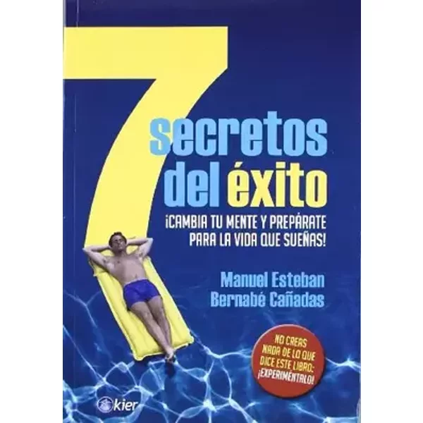 7 Secretos del exito. Cambia tu mente y preparate para la vida que suenas (Spanish Edition) - Manuel Esteban, Bernabe Canadas