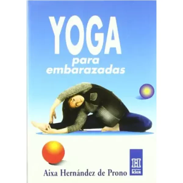 Yoga para embarazadas/ Yoga for Pregnant Women (Spanish Edition) - Aixa Hernandez de Prono