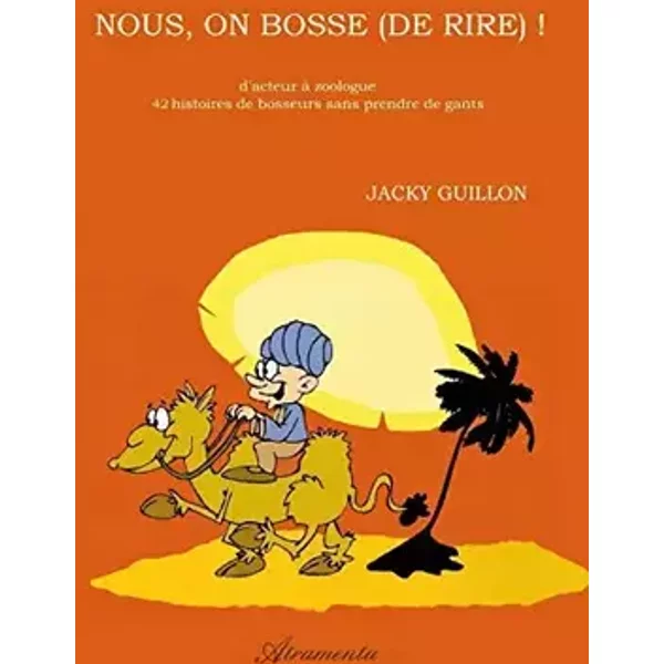 Nous, on bosse (de rire) ! - Jacky Guillon