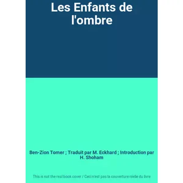 Les Enfants de l'ombre - Ben-Zion Tomer ; Traduit par M. Eckhard ; Introduction par H. Shoham