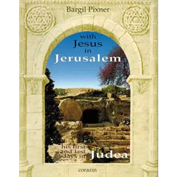 With Jesus in Jerusalem - Bargil Pixner