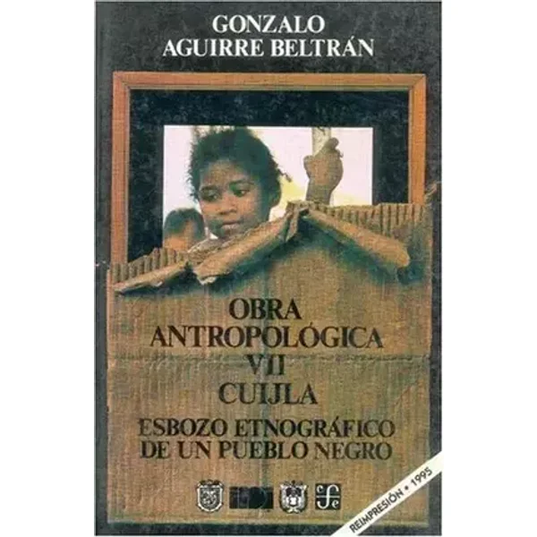 Obra antropologica, VII. Cuijla : esbozo etnografico de un pueblo negro (Spanish Edition) - Gonzalo Aguirre Beltran