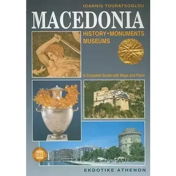 Macedonia: History, Monuments, Museums - Ioannis Touratsoglou