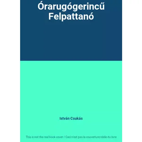 Órarugógerincű Felpattanó - István Csukás