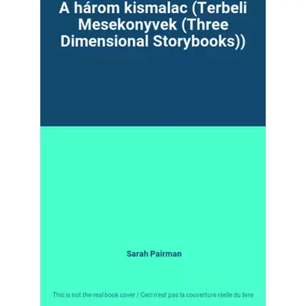 A három kismalac (Terbeli Mesekonyvek (Three Dimensional Storybooks)) - Sarah Pairman