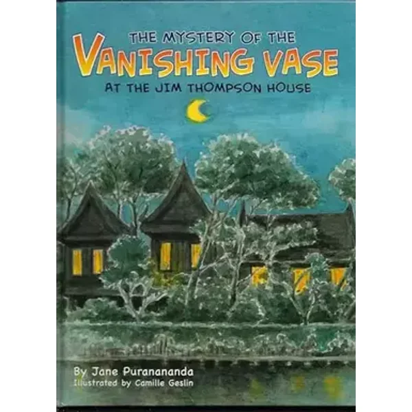 The Mystery of the Vanishing Vase At the Jim Thompson House - Jane Puranananda