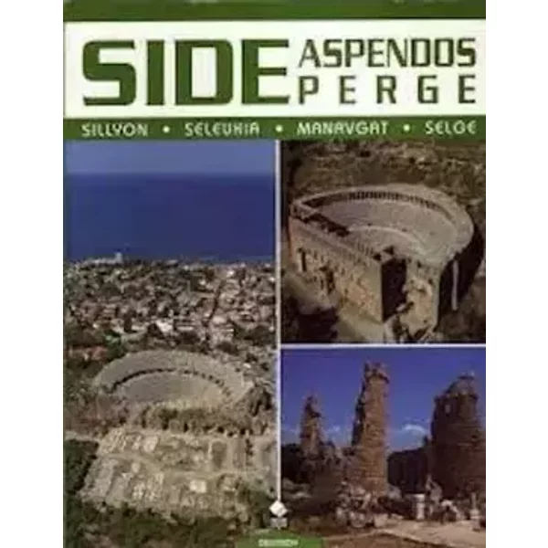 Side Aspendos Perge : Sillyon - Seleukia - Manavgat - Selge - Kayhan Dortluk