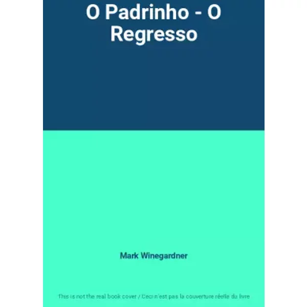 O Padrinho - O Regresso - Mark Winegardner