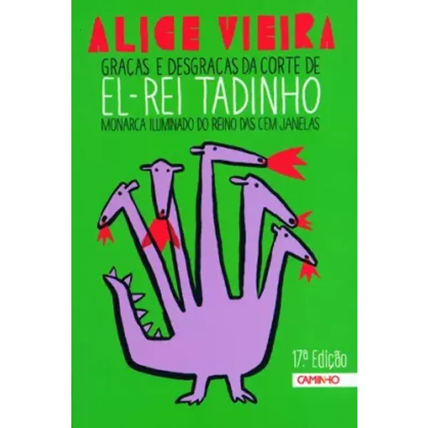 Gracas e Desgracas Da Corte De El-Rei Tadinho - Alice Vieira