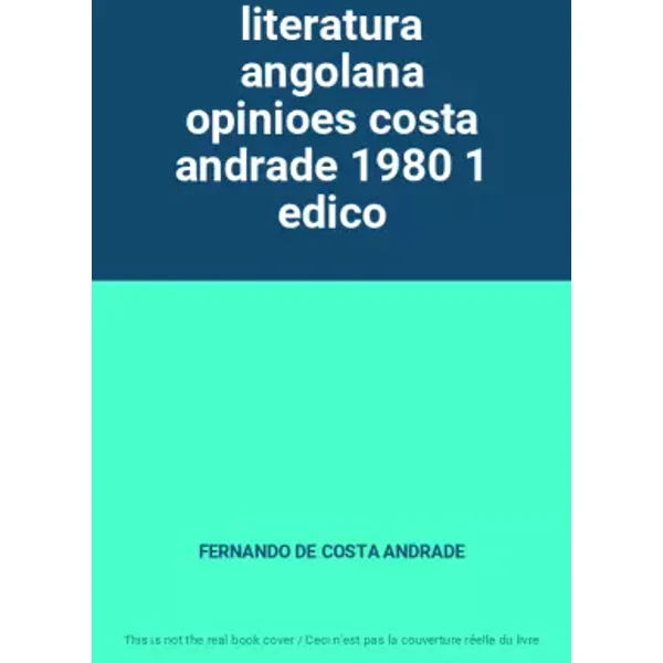 literatura angolana opinioes costa andrade 1980 1 edico - FERNANDO DE COSTA ANDRADE