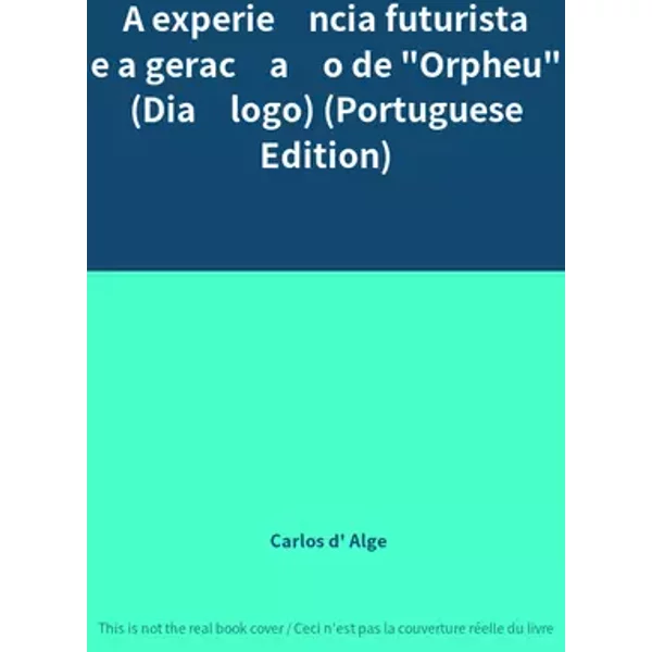 A experiência futurista e a geração de "Orpheu" (Diálogo) (Portuguese Edition) - Carlos d' Alge